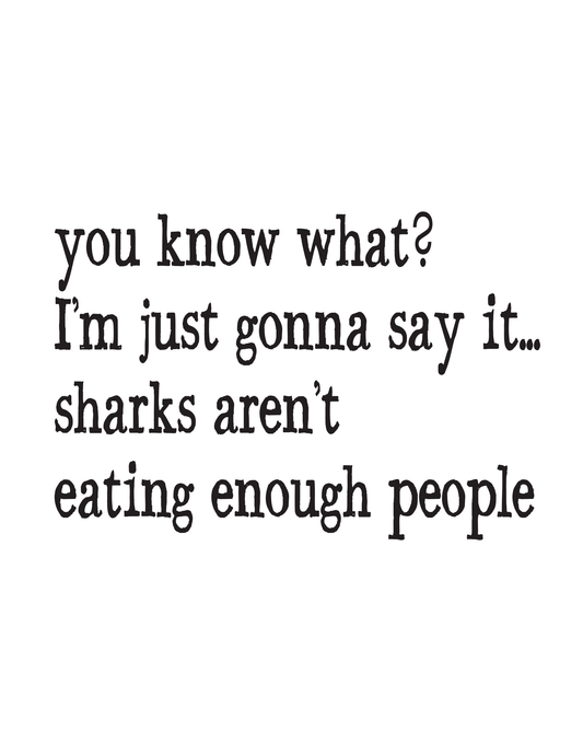 "Sharks Aren't Eating Enough People" Kitchen Towel