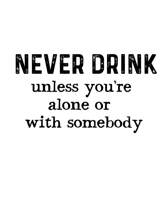 "Never Drink Unless You're..." Kitchen Towel