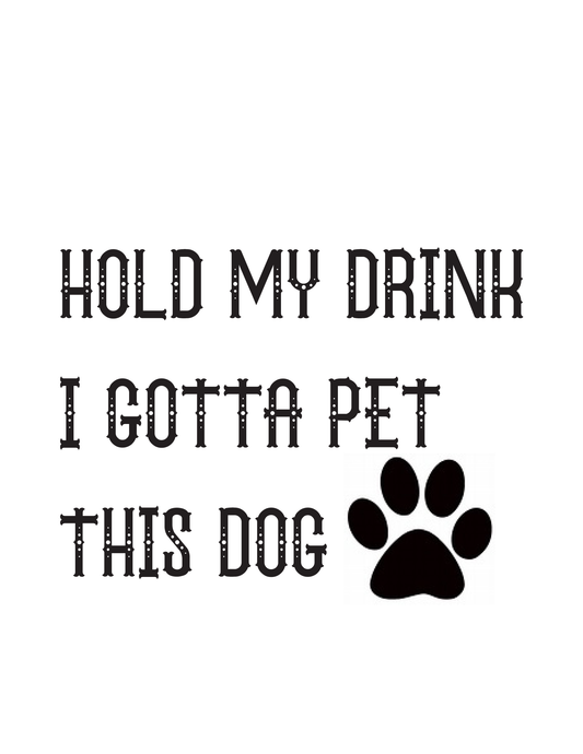 "Hold My Drink, I Gotta Pet This Dog" Kitchen Towel