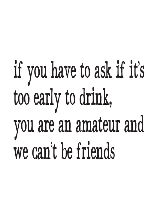 "If You Have to Ask If It's Too Early to Drink" Kitchen Towel