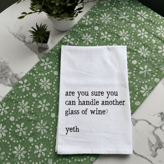 "Are You Sure You Can Handle Another Glass of Wine?" Kitchen Towel