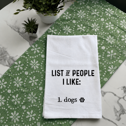 "List of People I Like: Dogs" Kitchen Towel