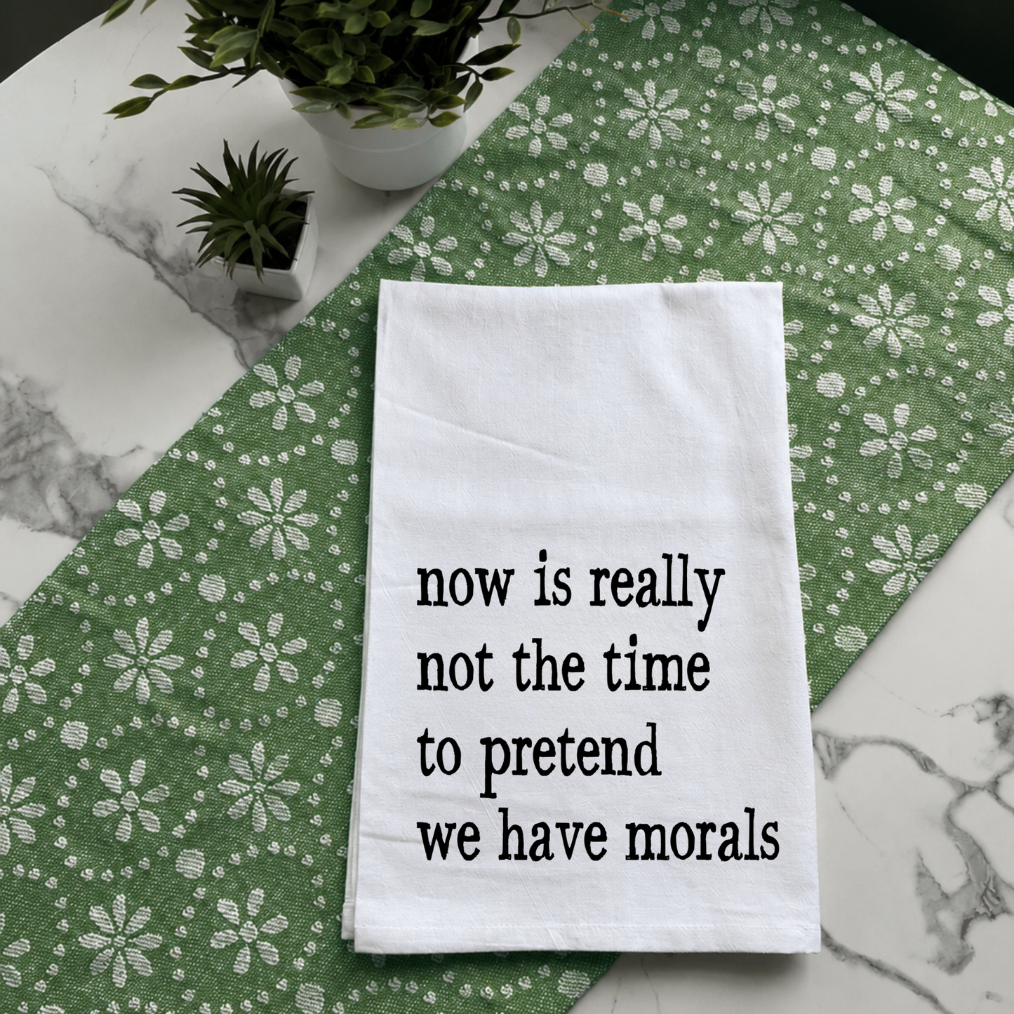 "We Have No Morals" Kitchen Towel