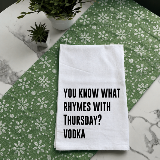 "Thursday Rhymes with Vodka" Kitchen Towel