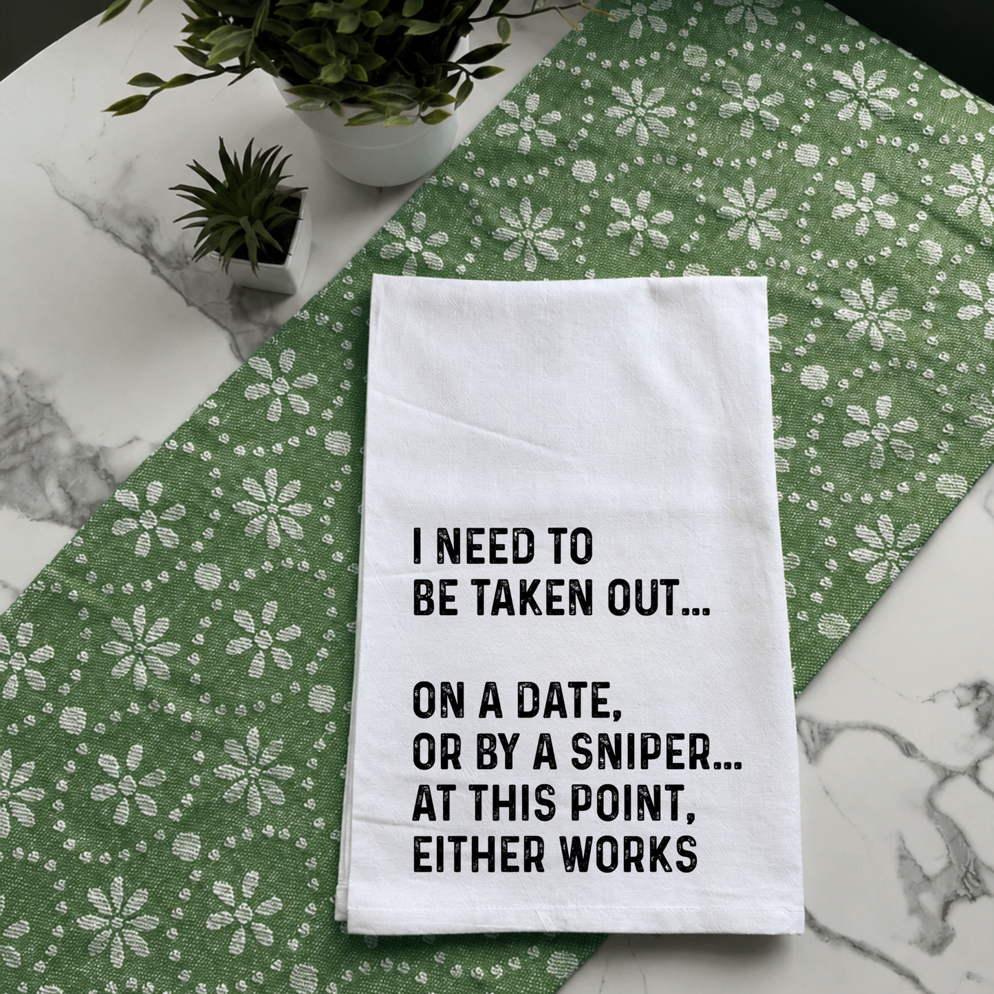 "I Need to Be Taken Out" Kitchen Towel