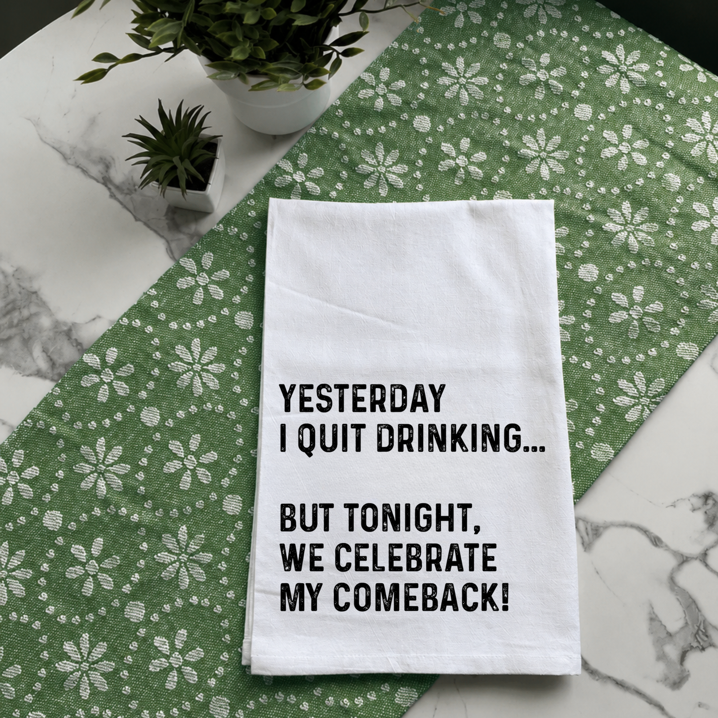 "Yesterday I Quit Drinking..." Kitchen Towel