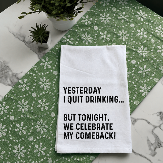 "Yesterday I Quit Drinking..." Kitchen Towel