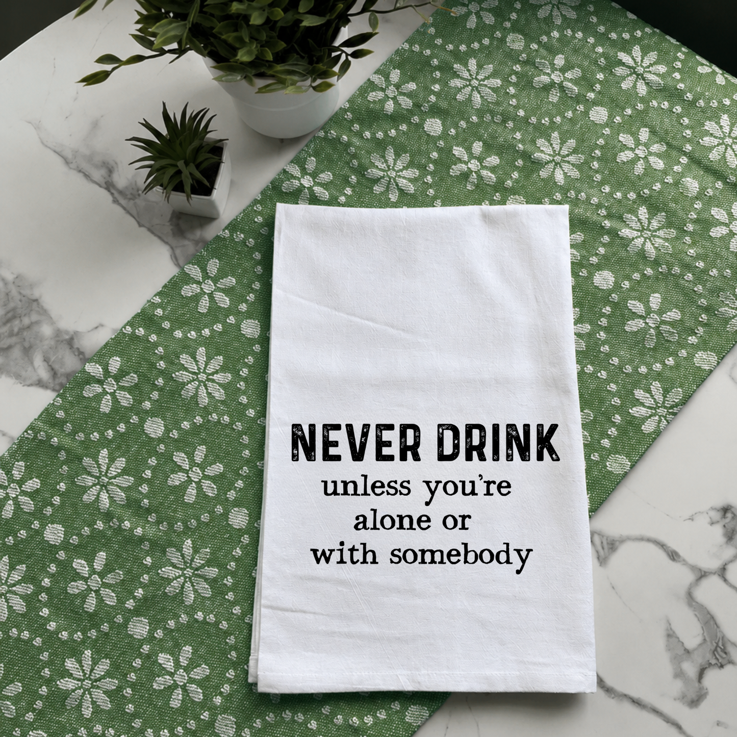 "Never Drink Unless You're..." Kitchen Towel