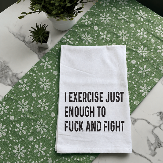 "Exercise Just Enough" Kitchen Towel
