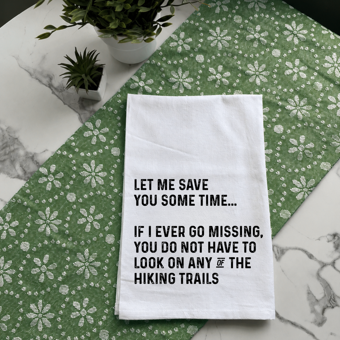 "Let Me Save You Some Time" Kitchen Towel