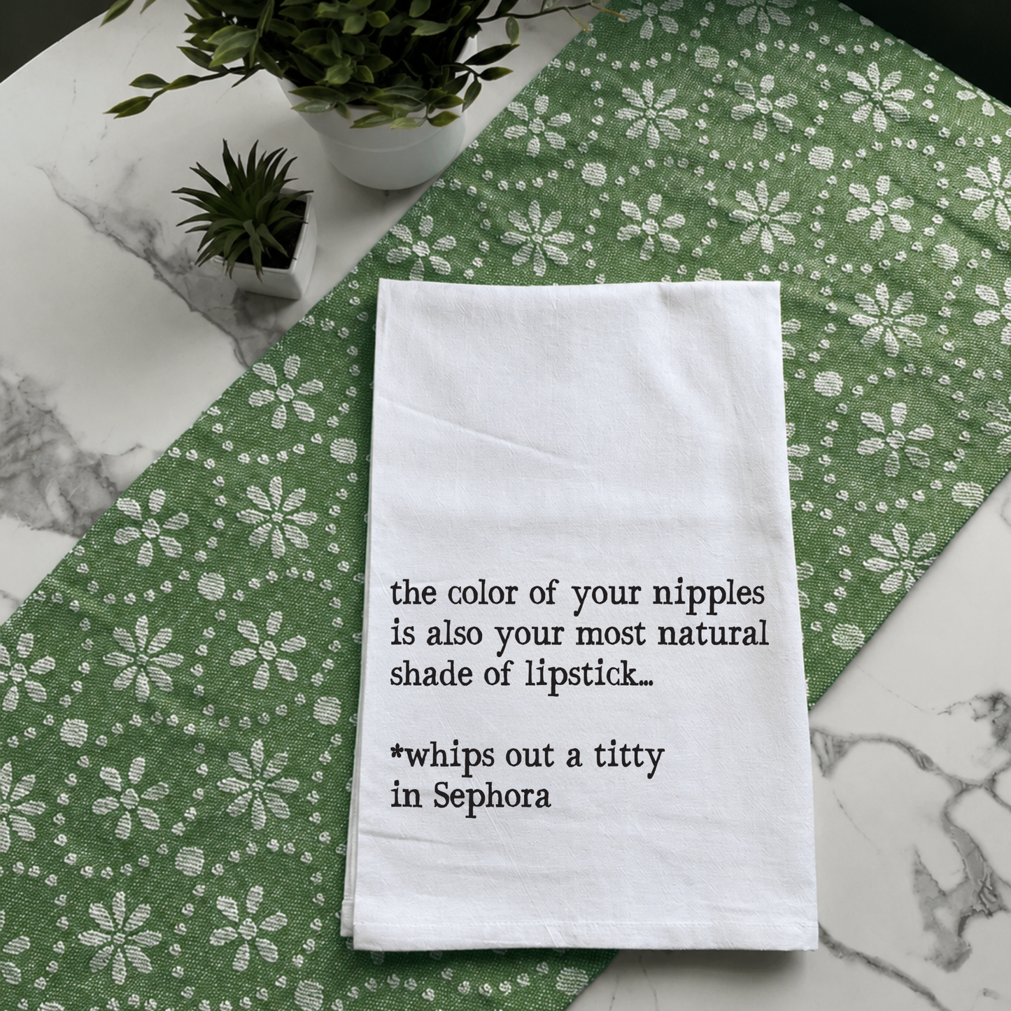 "Whips Out a Titty in Sephora" Kitchen Towel