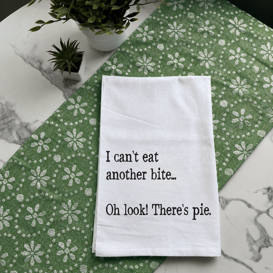 "I Can't Eat Another Bite..." Kitchen Towel