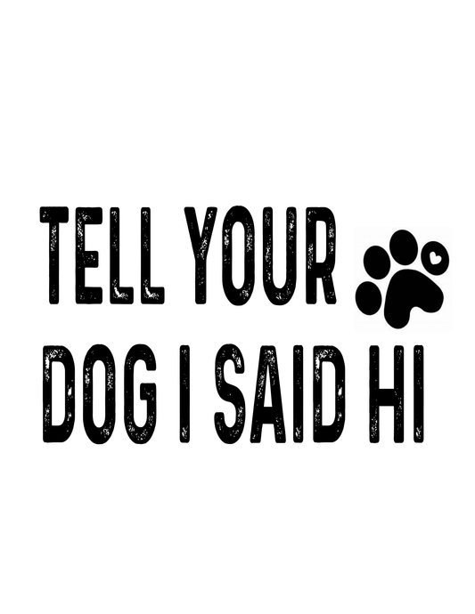 "Tell Your Dog I Said Hi" Kitchen Towel