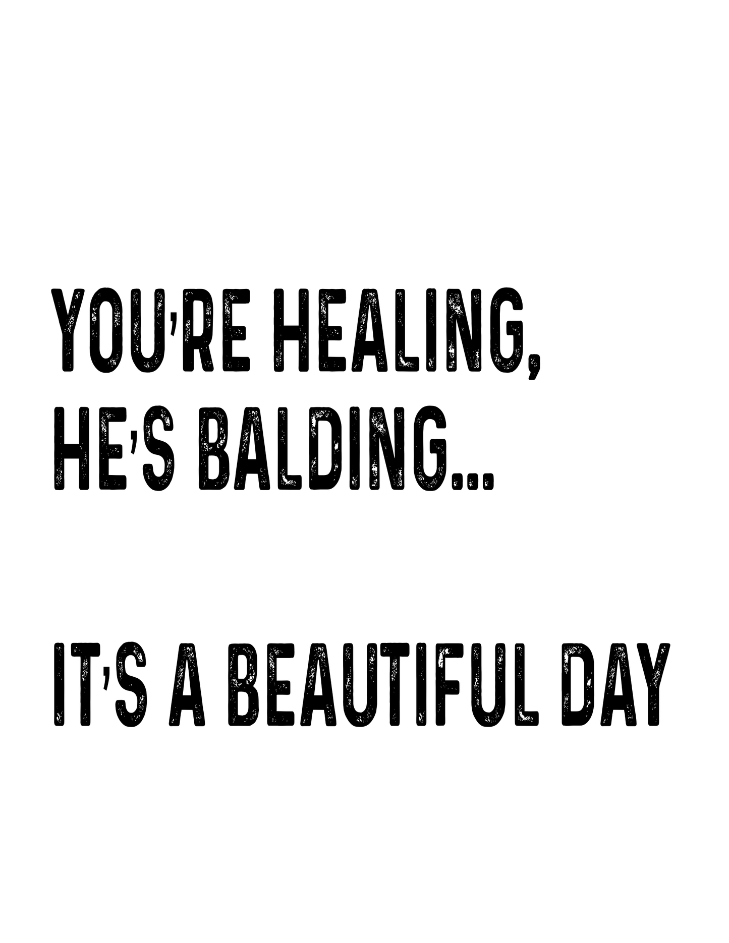 "You're Healing, He's Balding" Kitchen Towel