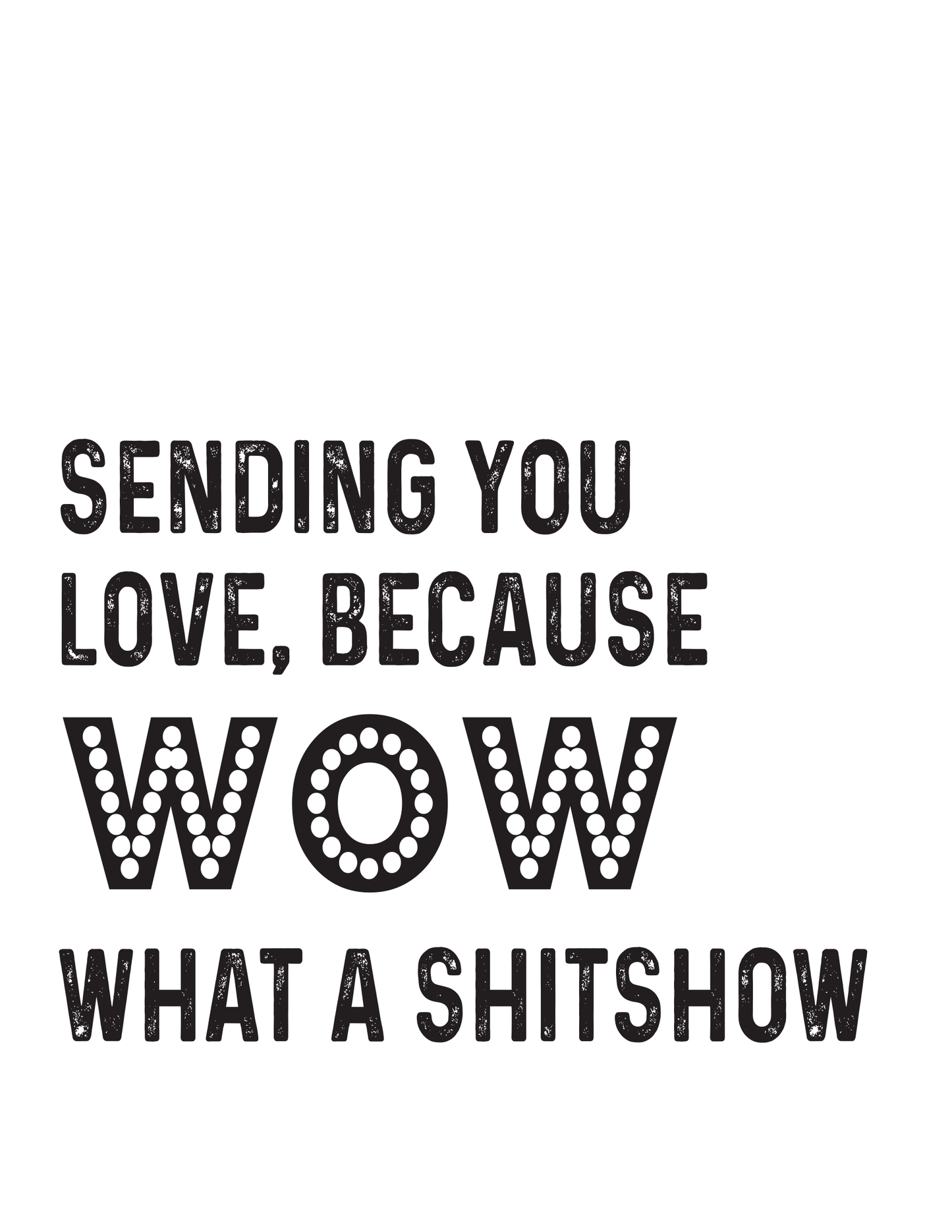"Sending You Love, Because Wow..." Kitchen Towel