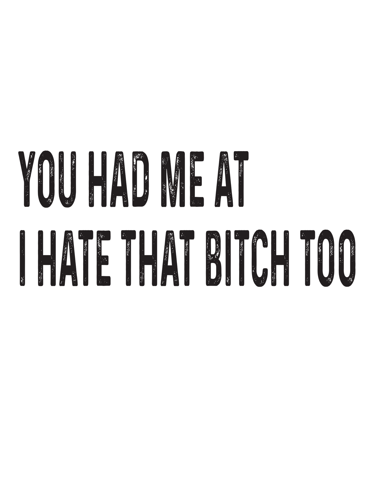 "You Had Me at 'I Hate That Bitch Too'" Kitchen Towel