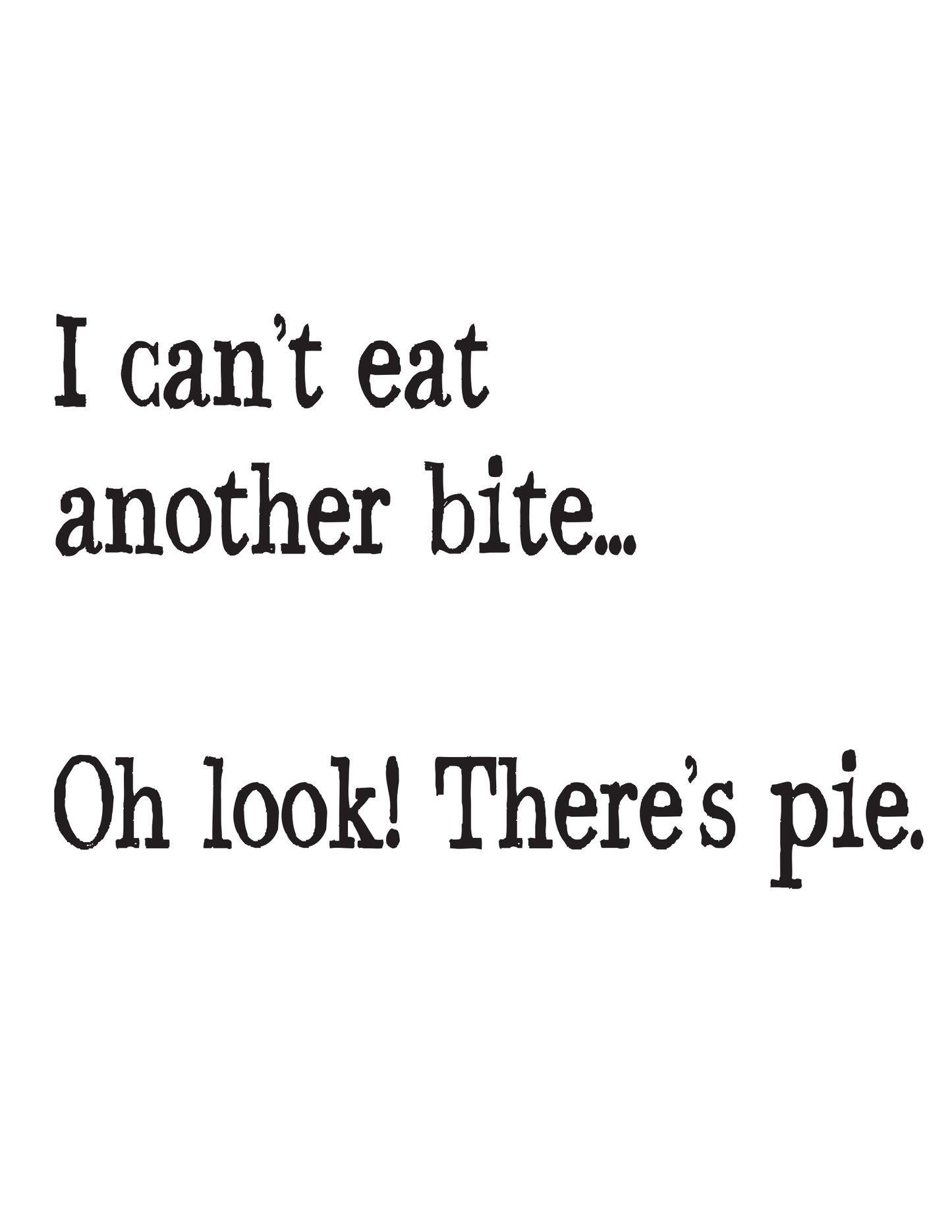 "I Can't Eat Another Bite..." Kitchen Towel