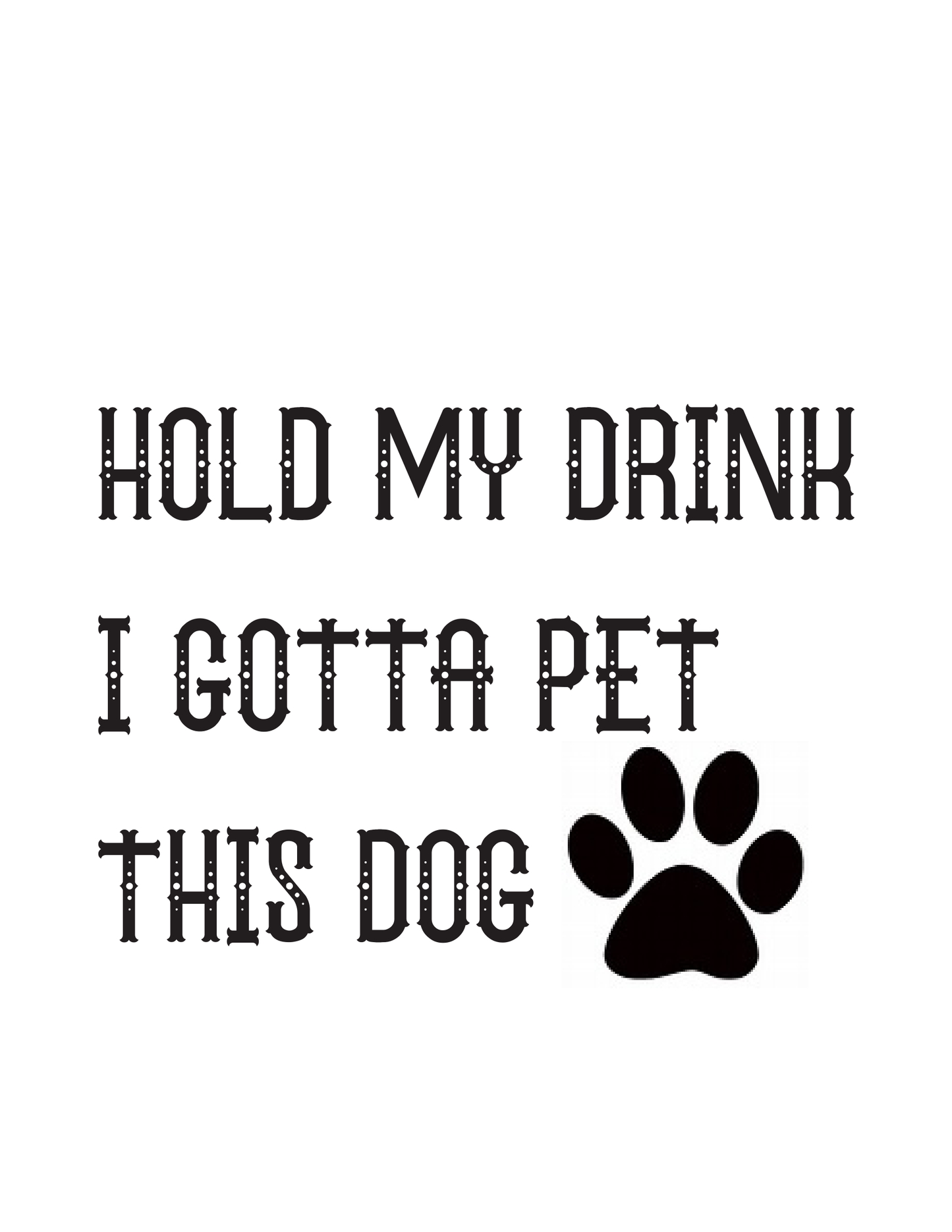 "Hold My Drink, I Gotta Pet This Dog" Kitchen Towel