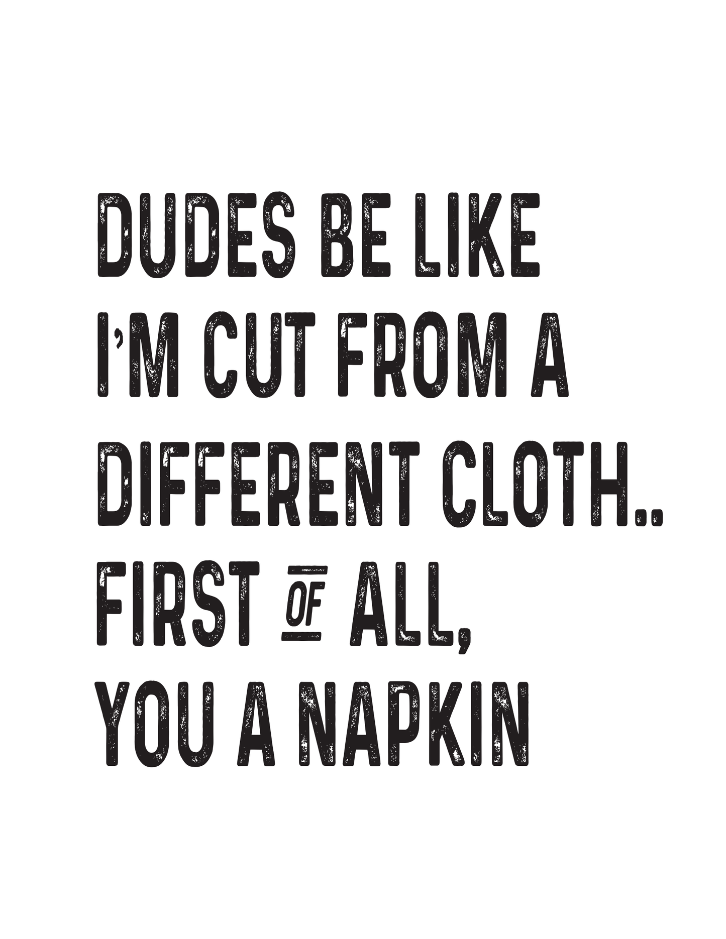 "Dudes Be Like I'm Cut From a Different Cloth" Kitchen Towel